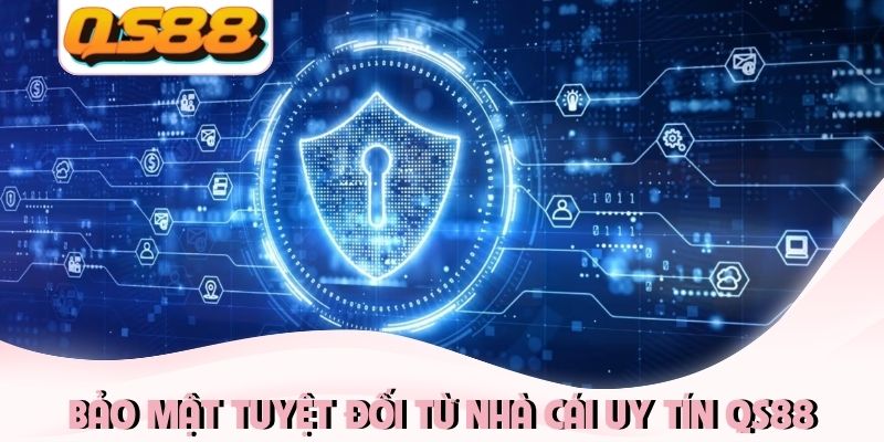Bảo mật tuyệt đối từ nhà cái uy tín QS88