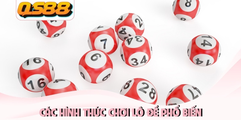 Các hình thức chơi lô đề phổ biến