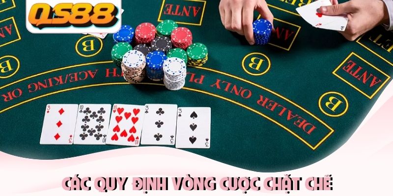 Các quy định vòng cược chặt chẽ Các quy định vòng cược chặt chẽ