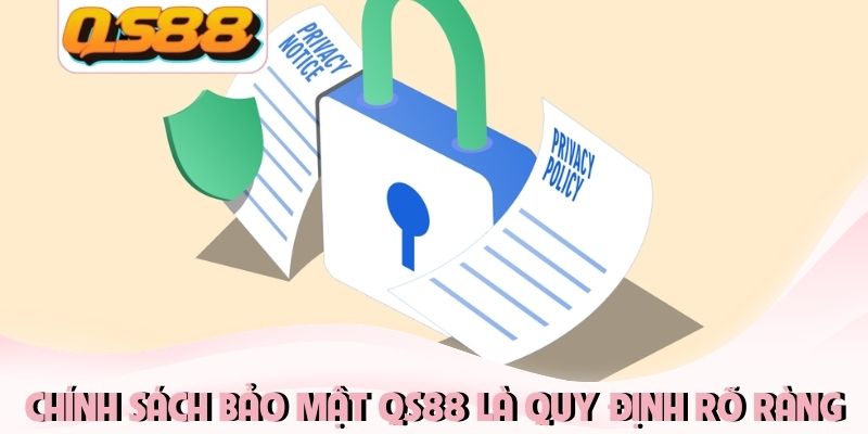 Chính sách bảo mật QS88 là quy định rõ ràng