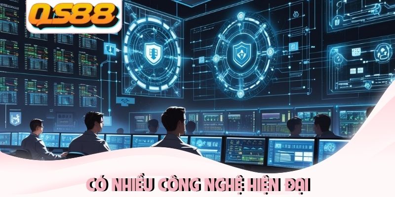 Có nhiều công nghệ hiện đại