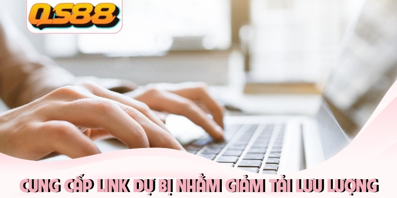 Cung cấp link dự bị nhằm giảm tải lưu lượng