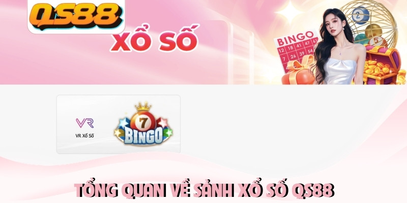 Tổng quan về sảnh xổ số QS88