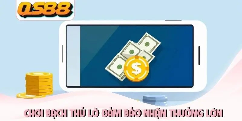 Bạch Thủ Lô Là Gì? Cách Chơi Độc Thủ Ôm Trọn Tiền Thưởng 2 Chơi bạch thủ lô đảm bảo nhận thưởng lớn