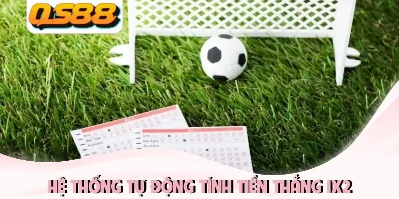 Hệ thống tự động tính tiền thắng 1X2 Hệ thống tự động tính tiền thắng 1X2