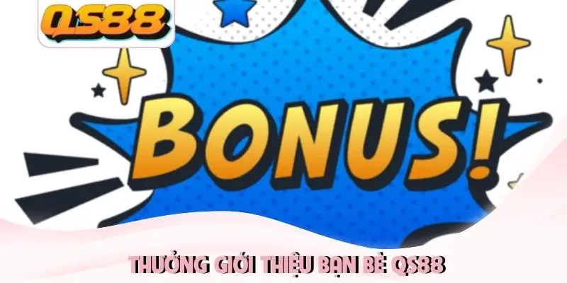 Thưởng giới thiệu bạn bè qs88